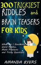 300 Trickiest Riddles and Brain Teasers for Kids