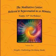 Happy 50th Birthday! Relaxed & Rejuvenated in 10 Minutes Volume Two