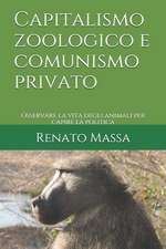 Capitalismo Zoologico E Comunismo Privato