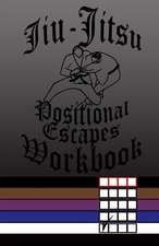 Jiu-Jitsu Positional Escapes Workbook