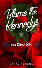 Blame the Kennedys and Other Gifts