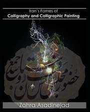 Iran's Fames of Calligraphy and Calligraphic Painting