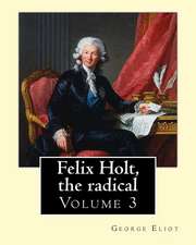 Felix Holt, the Radical. by