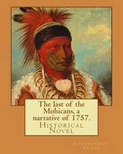 The Last of the Mohicans, a Narrative of 1757. by