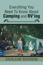 Everything You Need to Know about Camping and RV'Ing