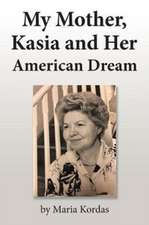 My Mother, Kasia and Her American Dream