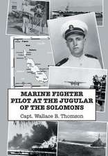 Marine Fighter Pilot at the Jugular of the Solomons