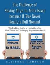 The Challenge of Making Aliya to Aretz Israel Because It Was Never Really a Dull Moment