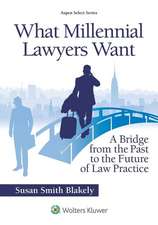 WHAT MILLENNIAL LAWYERS WANT