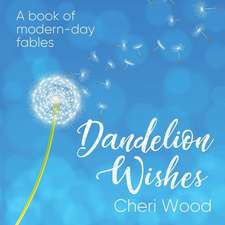 Dandelion Wishes: Volume 1