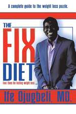 The Fix Diet: Four Fixes for Lasting Weight Loss Volume 1