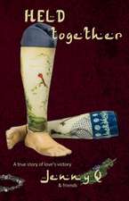 Held Together: A True Story of Love's Victory Volume 1