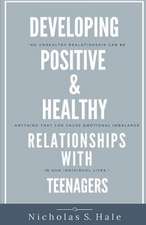 Developing Positive & Healthy Relationships with Teenagers: Volume 1