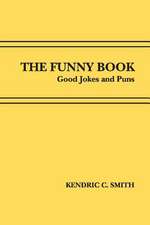 The Funny Book: Good Jokes and Puns Volume 1