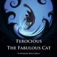 Ferocious the Fabulous Cat: Volume 1