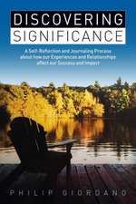 Discovering Significance: A Self-Reflection and Journaling Process about How Our Experiences and Relationships Affect Our Success and Impact Vol