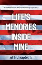 Life's Memories, Inside Mine: In Our Lives, There Is a Lesson in Every Experience Volume 1