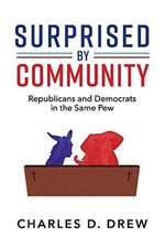 Surprised by Community: Republicans and Democrats in the Same Pew Volume 1