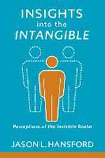 Insights Into the Intangible: Perceptions of the Invisible Realm Volume 1