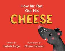 How Mr. Rat Got His Cheese: Volume 1