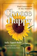 Choose Happy; Find Contentment in Any Situation (Partial Color Version): Volume 1