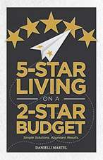 5-Star Living on a 2-Star Budget: Simple Solutions. Abundant Results. Volume 1