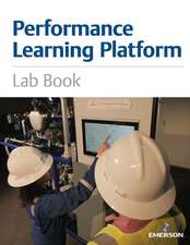 Performance Learning Platform Lab Book: Emerson Automation Solutions (Black & White Version) Volume 1