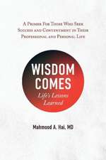 Wisdom Comes: Life's Lessons Learned