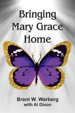 Warberg, B: Bringing Mary Grace Home