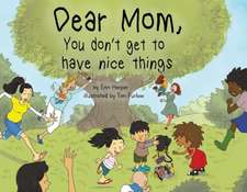 Dear Mom, You Don't Get to Have Nice Things: Volume 1