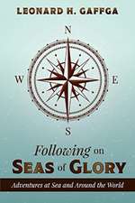 Following on Seas of Glory: Adventures at Sea and Around the World