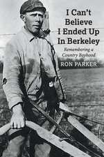 I Can't Believe I Ended Up in Berkeley: Remembering a Country Boyhood