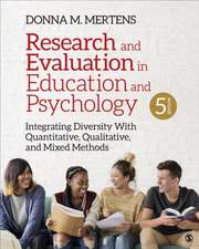 Research and Evaluation in Education and Psychology: Integrating Diversity With Quantitative, Qualitative, and Mixed Methods