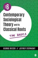 Contemporary Sociological Theory and Its Classical Roots