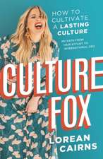 Culture Fox: How to Cultivate a Lasting Culture. My Path From Hair Stylist to International CEO