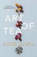 Art of Tea: A Journey of Ritual, Discovery, and Impact