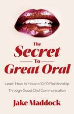 The Secret to Great Oral