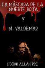 La Mascara de la Muerte Roja y M. Valdemar