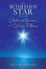 The BETHLEHEM STAR and THE ADVENTUIRES OF A WISE MAN