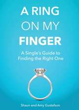 A Ring on My Finger: A Single's Guide to Finding the Right One