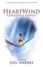 HeartWind "Corazon y Viento" (Spanish Edition): La historia del piloto que ocultó sus sueños.