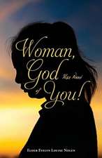 WOMAN GOD HAS NEED OF YOU