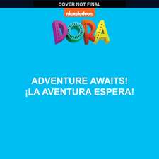 Adventure Awaits! / ¡La Aventura Te Espera! (Dora)