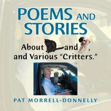 Poems and Stories about Cats and Dogs, and Various Critters.