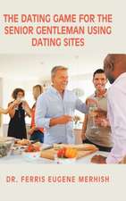 The Dating Game: For the Senior Gentleman Who Uses Dating Sites