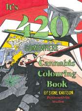 It's 420 Somewhere: Cannabis Colouring Book