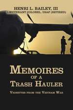 Memoires of a Trash Hauler: Vignettes from the Vietnam War