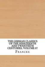 The German Classics of the Nineteenth and Twentieth Centuries, Volume 07