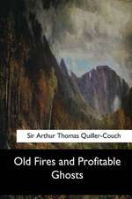 Old Fires and Profitable Ghosts