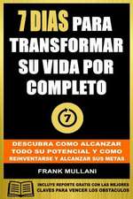 7 Dias Para Transformar Su Vida Por Completo